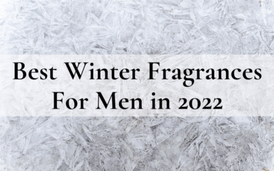 26 Best Winter Fragrances For Men in 2022 — Throughly Tested